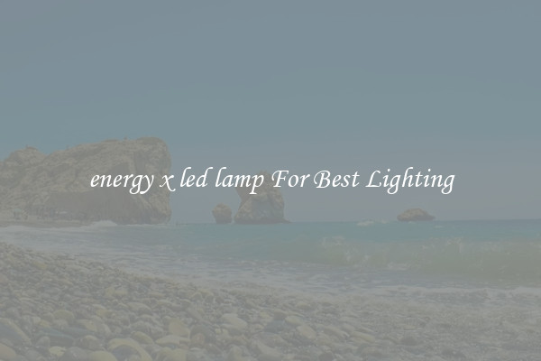 energy x led lamp For Best Lighting