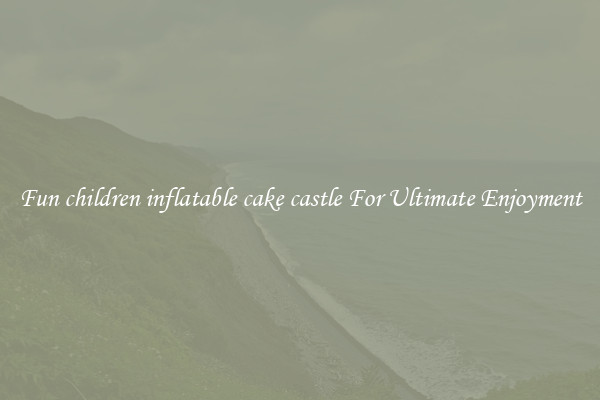 Fun children inflatable cake castle For Ultimate Enjoyment