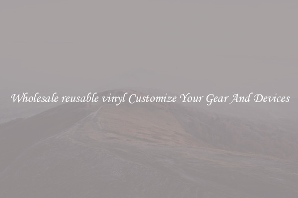 Wholesale reusable vinyl Customize Your Gear And Devices
