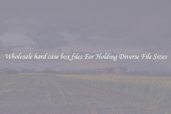 Wholesale hard case box files For Holding Diverse File Sizes