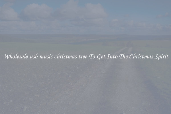 Wholesale usb music christmas tree To Get Into The Christmas Spirit