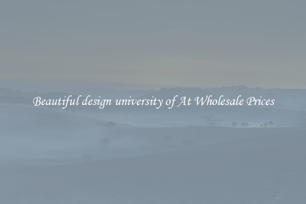 Beautiful design university of At Wholesale Prices