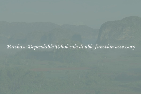 Purchase Dependable Wholesale double function accessory