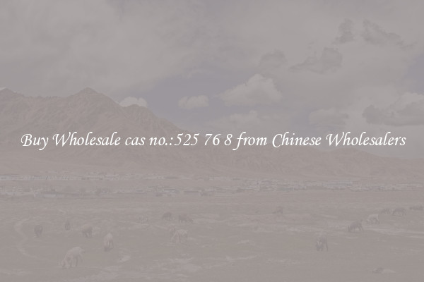 Buy Wholesale cas no.:525 76 8 from Chinese Wholesalers