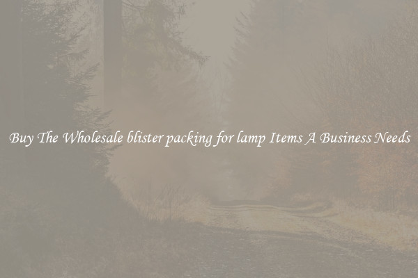 Buy The Wholesale blister packing for lamp Items A Business Needs
