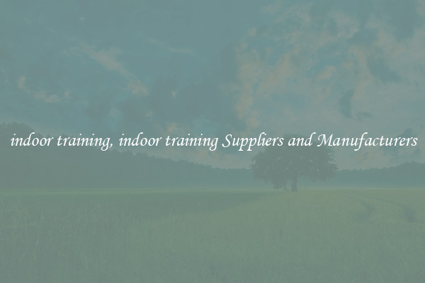 indoor training, indoor training Suppliers and Manufacturers