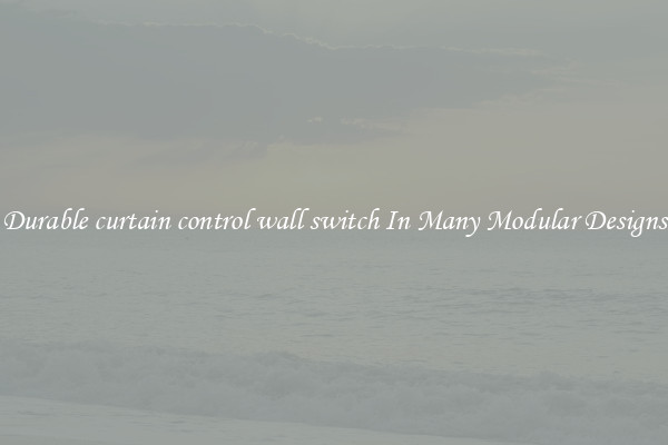 Durable curtain control wall switch In Many Modular Designs