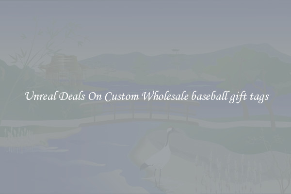 Unreal Deals On Custom Wholesale baseball gift tags