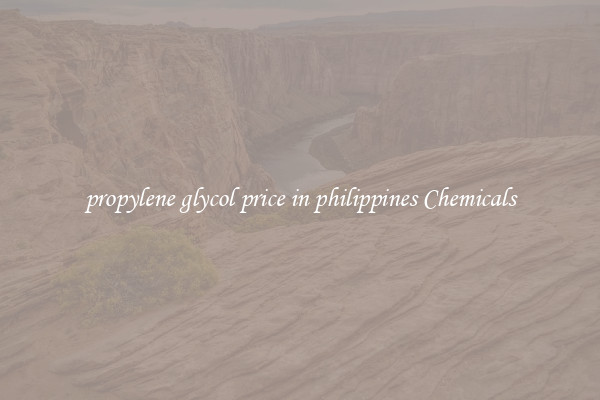 propylene glycol price in philippines Chemicals