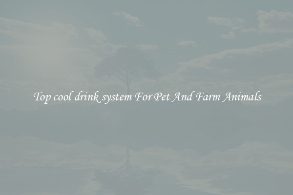 Top cool drink system For Pet And Farm Animals