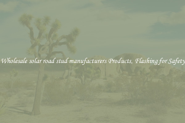 Wholesale solar road stud manufacturers Products, Flashing for Safety