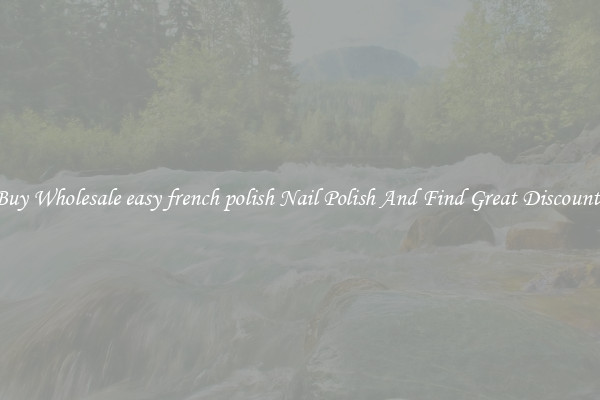 Buy Wholesale easy french polish Nail Polish And Find Great Discounts