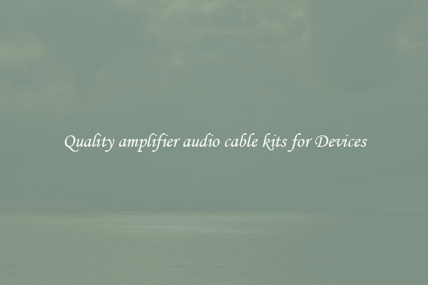 Quality amplifier audio cable kits for Devices