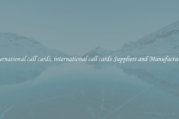 international call cards, international call cards Suppliers and Manufacturers