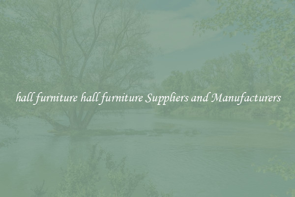 hall furniture hall furniture Suppliers and Manufacturers