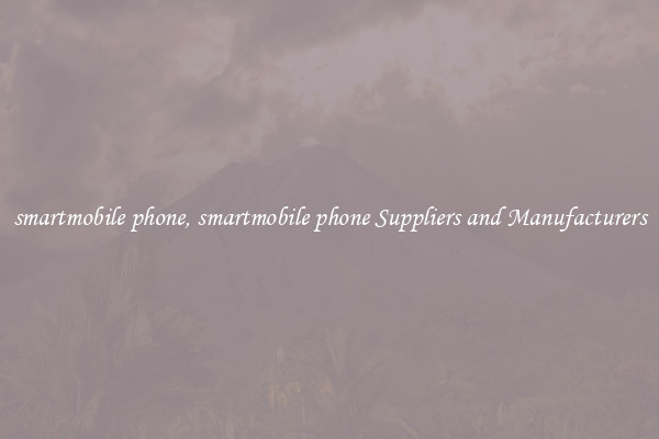 smartmobile phone, smartmobile phone Suppliers and Manufacturers