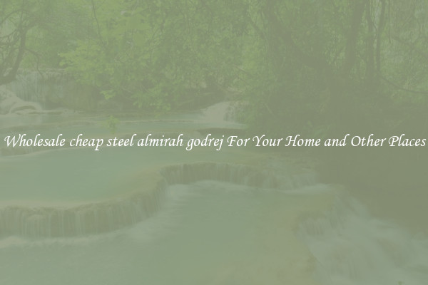 Wholesale cheap steel almirah godrej For Your Home and Other Places