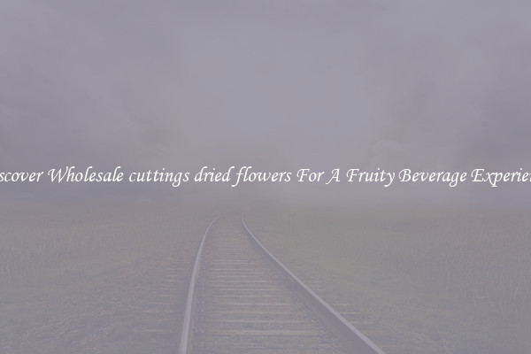 Discover Wholesale cuttings dried flowers For A Fruity Beverage Experience 