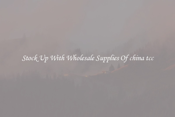 Stock Up With Wholesale Supplies Of china tcc