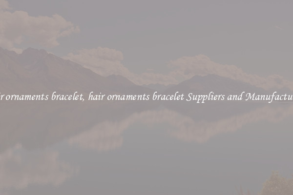 hair ornaments bracelet, hair ornaments bracelet Suppliers and Manufacturers