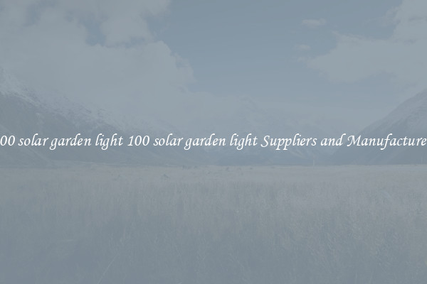 100 solar garden light 100 solar garden light Suppliers and Manufacturers