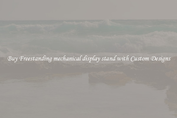 Buy Freestanding mechanical display stand with Custom Designs