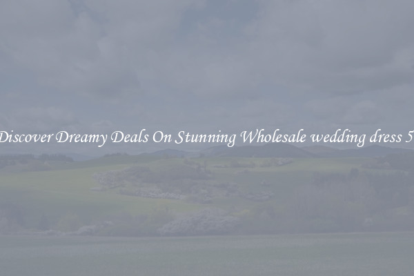 Discover Dreamy Deals On Stunning Wholesale wedding dress 59