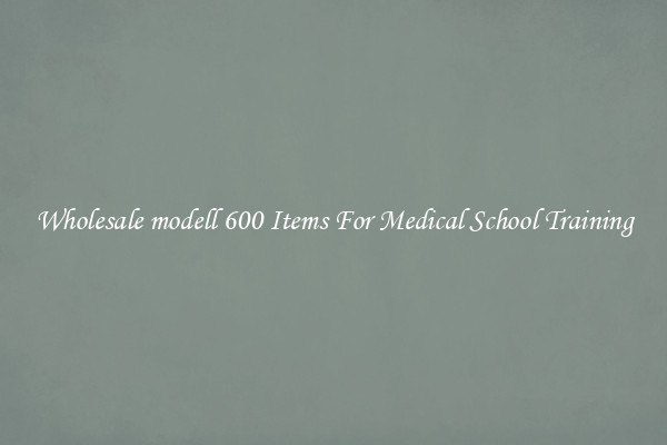 Wholesale modell 600 Items For Medical School Training