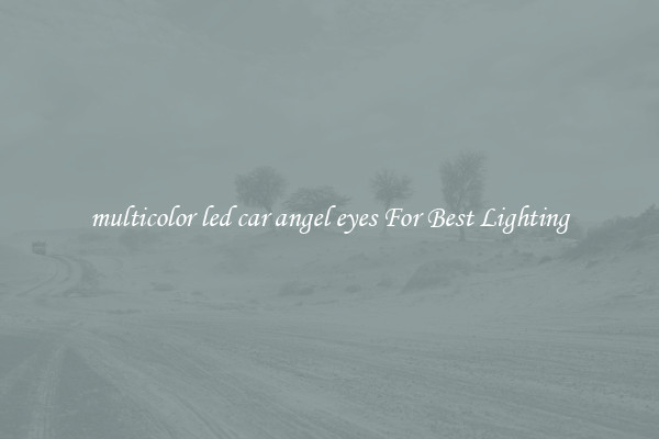 multicolor led car angel eyes For Best Lighting