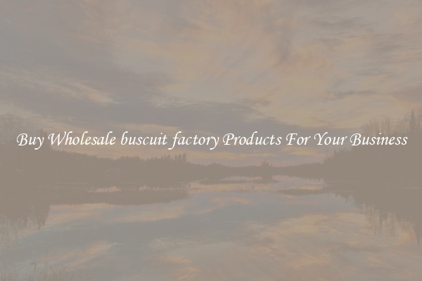 Buy Wholesale buscuit factory Products For Your Business