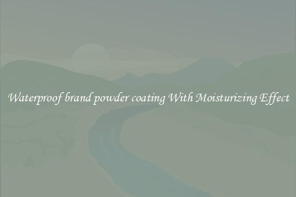 Waterproof brand powder coating With Moisturizing Effect