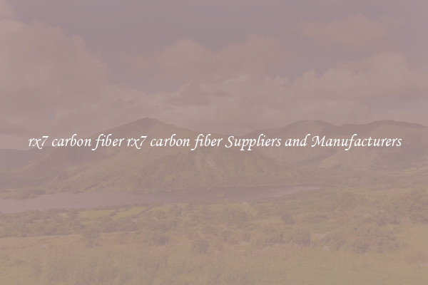 rx7 carbon fiber rx7 carbon fiber Suppliers and Manufacturers
