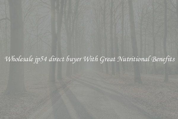 Wholesale jp54 direct buyer With Great Nutritional Benefits