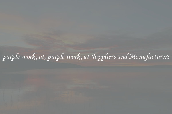 purple workout, purple workout Suppliers and Manufacturers