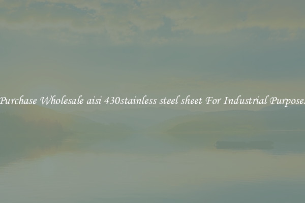 Purchase Wholesale aisi 430stainless steel sheet For Industrial Purposes