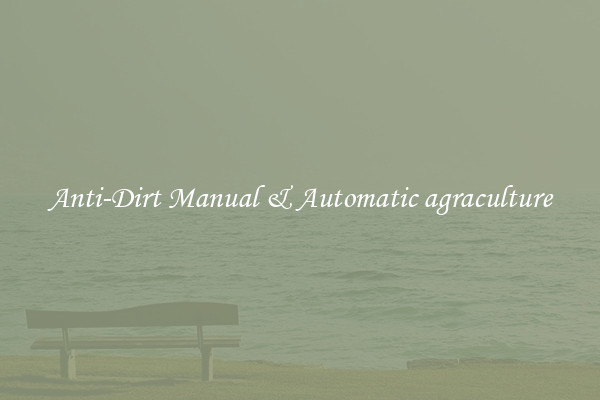 Anti-Dirt Manual & Automatic agraculture