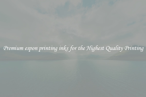 Premium espon printing inks for the Highest Quality Printing