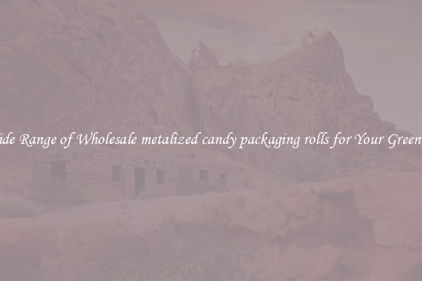 A Wide Range of Wholesale metalized candy packaging rolls for Your Greenhouse