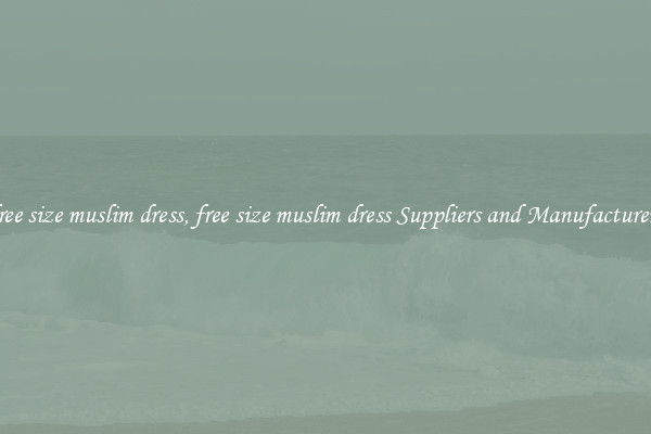 free size muslim dress, free size muslim dress Suppliers and Manufacturers