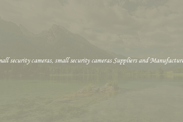 small security cameras, small security cameras Suppliers and Manufacturers
