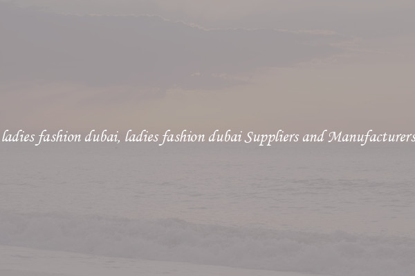 ladies fashion dubai, ladies fashion dubai Suppliers and Manufacturers