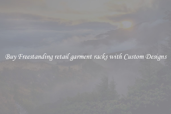 Buy Freestanding retail garment racks with Custom Designs