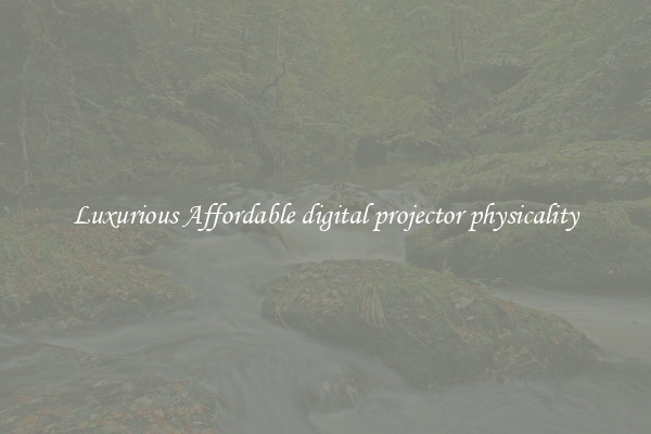 Luxurious Affordable digital projector physicality