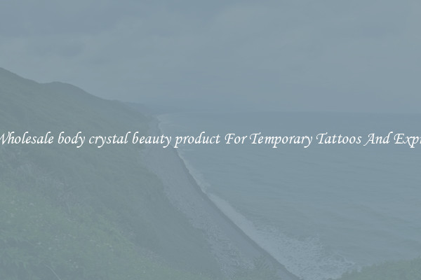 Buy Wholesale body crystal beauty product For Temporary Tattoos And Expression