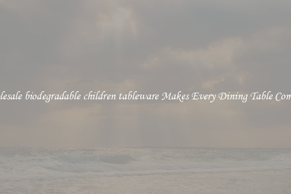 Wholesale biodegradable children tableware Makes Every Dining Table Complete