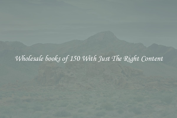 Wholesale books of 150 With Just The Right Content