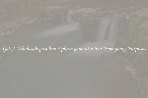 Get A Wholesale gasoline 3 phase generator For Emergency Purposes